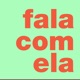 FALA COM ELA com Fernando Alvim