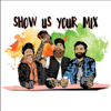 Show Us Your Mix - Show Us Your Mix