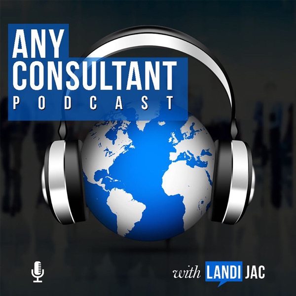 Any Consultant Podcast : Business Strategy | World-Class Tools | Lifestyle Design