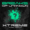 Breaks Of Unknown - Xtreme Music Group
