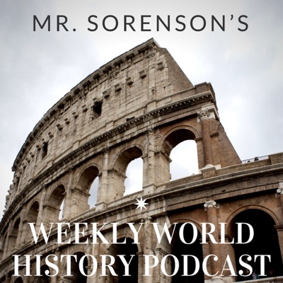 Mr. Sorenson’s Weekly World History Podcast