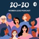 20-20 Women Lead Podcast 