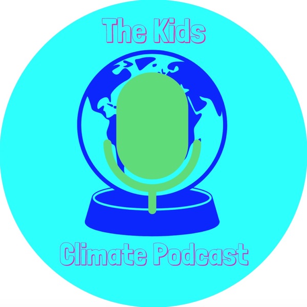 The Kids Climate Podcast