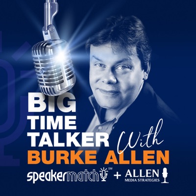 Burke Allen's Big Time Talker Podcast — by SpeakerMatch