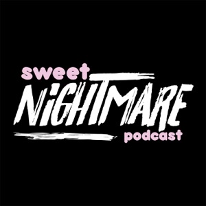 Sweet Nightmare Podcast