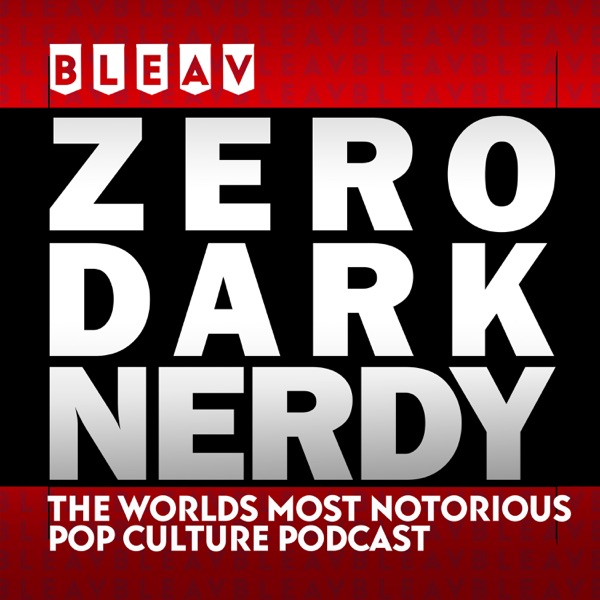 Zero Dark Nerdy - Pop Culture Podcast Artwork