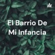 El Barrio De Mi Infancia