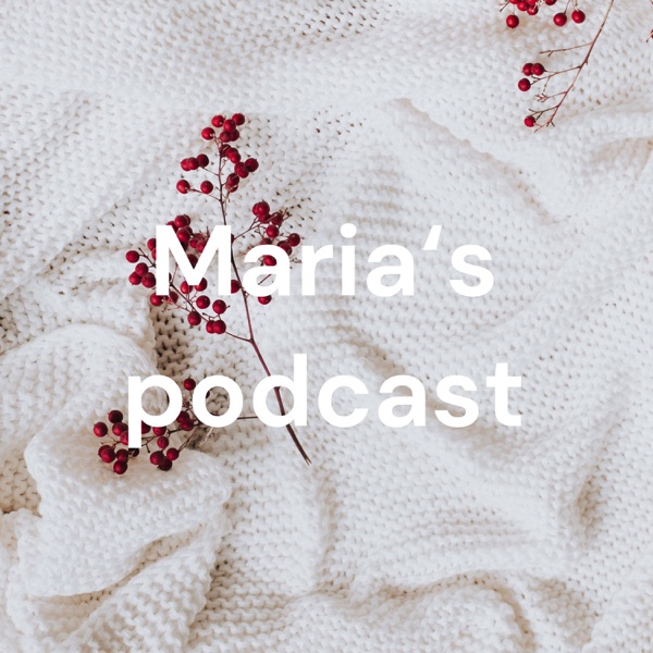 Maria‘s podcast