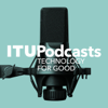 ITU Technology for Good - ITU Podcasts