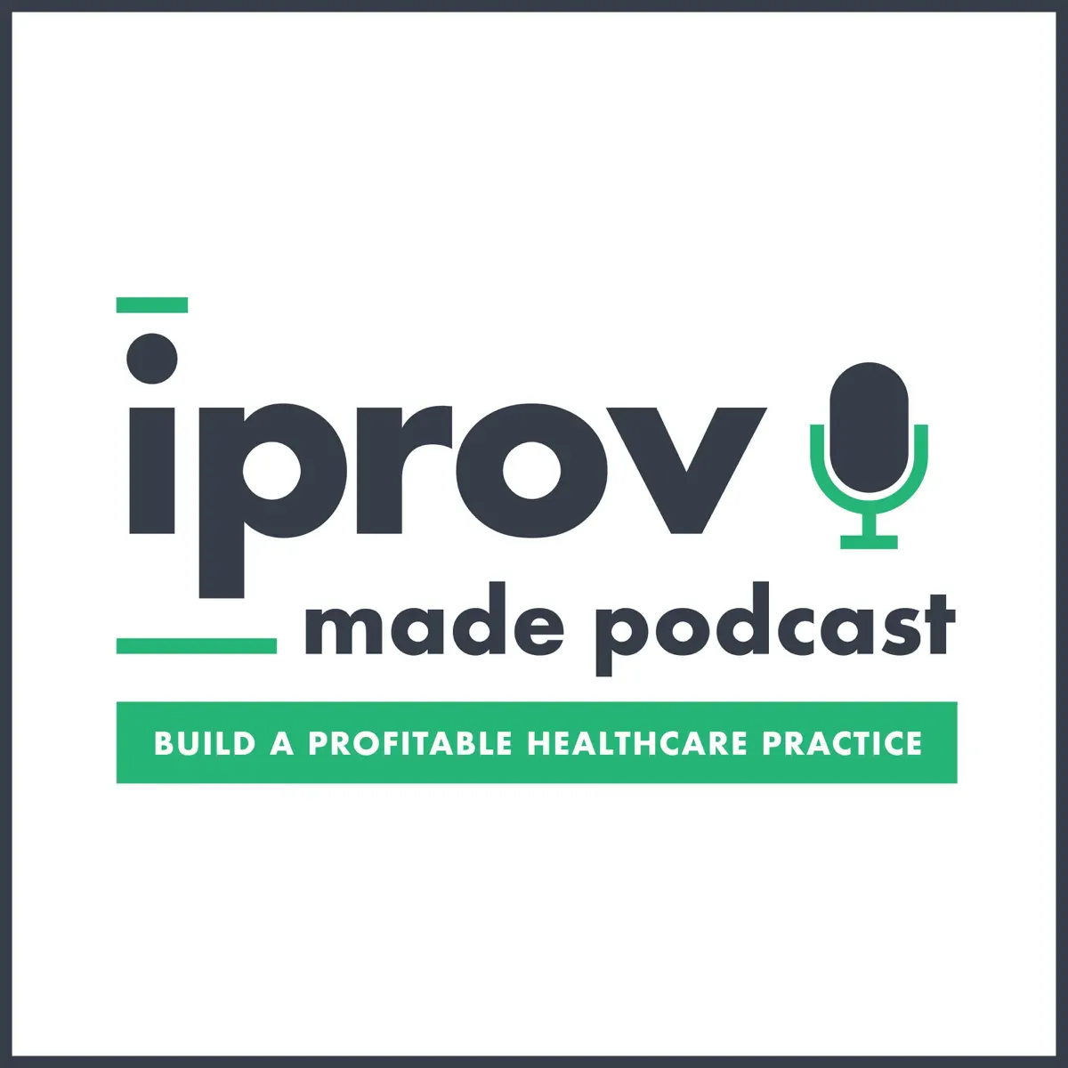 iProv Made: Build a Profitable Healthcare Practice - Apple Podcasts