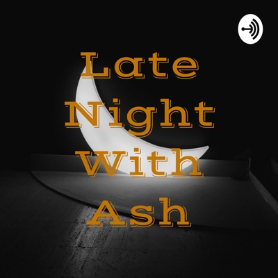 Late Night With Ash