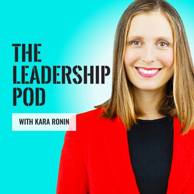 The Leadership Pod:Kara Ronin