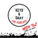 Keys & Gray The Podcast