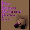 Hot Brown Morning Potion Podcast