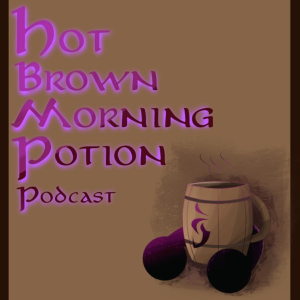 Hot Brown Morning Potion Podcast