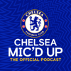 Chelsea Mic'd Up: The Official Chelsea FC Podcast - Chelsea FC