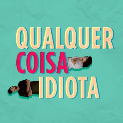 Qualquer Coisa Idiota Qualquer Coisa Idiota