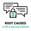 Root Causes: A PKI and Security Podcast - Tim Callan and Jason Soroko
