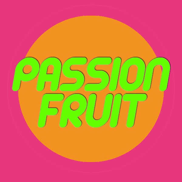 Passion Fruit Podcast