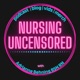 Nursing Uncensored