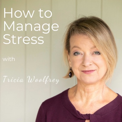 How to Manage Stress with Tricia Woolfrey