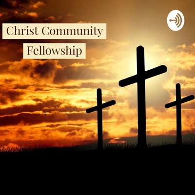 Christ Community Fellowship Sermons