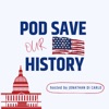 Pod Save our History artwork