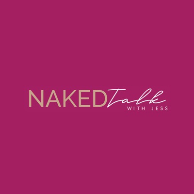 Naked Talk with JESS Naked Talk with JESS