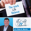 The Work/Life Balance - Rick A. Morris