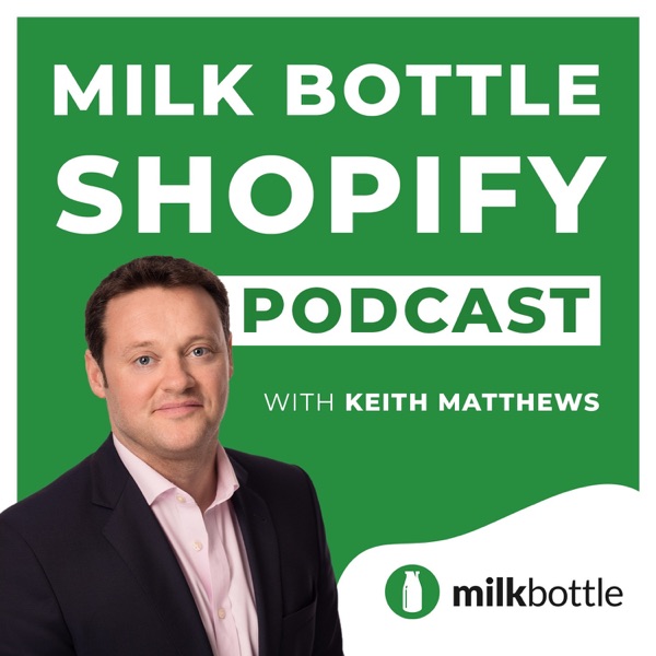 Milk Bottle Shopify Podcast