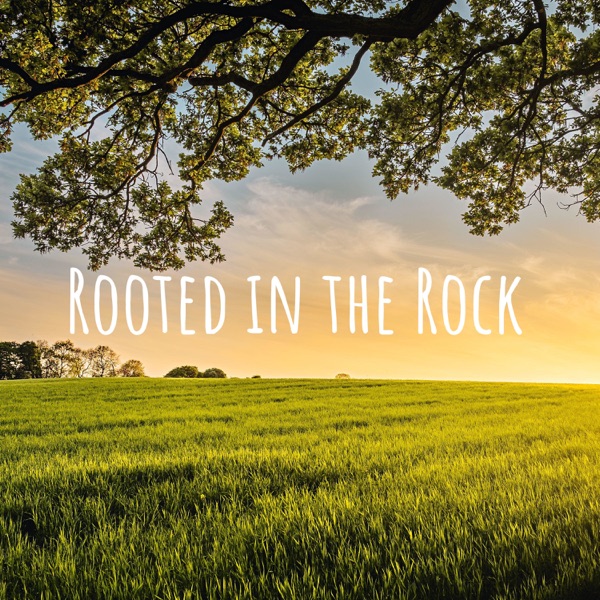 Rooted in the Rock