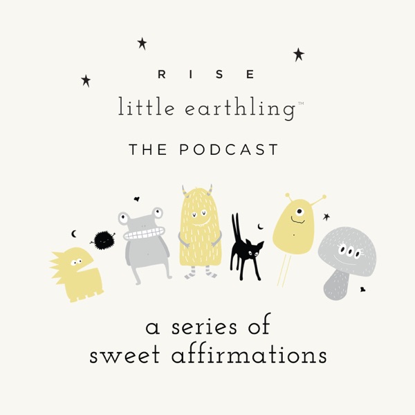 Rise Little Earthling: The Podcast