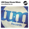UM - Deep House Mixes - UM Records
