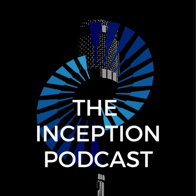 The Inception Podcast The Inception Podcast