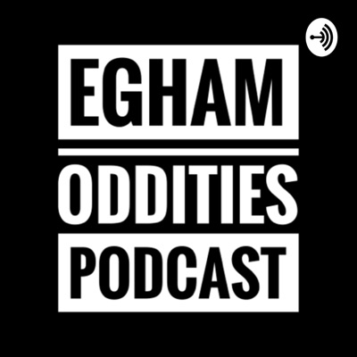 Egham Oddities: The Egham Museum Podcast:Egham Museum