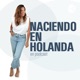 Naciendo En Holanda