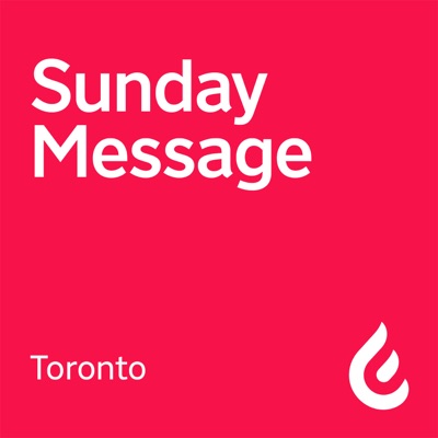 Weekly Sermon Podcast at Catch The Fire in Toronto