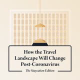The Staycation Edition: How Will Travel Change Post Coronavirus?