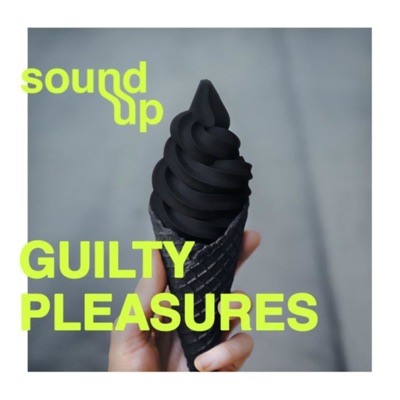 Guilty Pleasures:SOUND UP