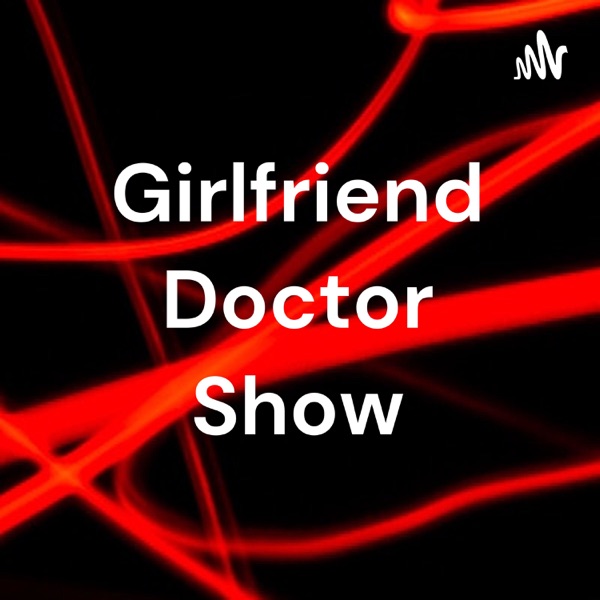 Girlfriend Doctor Show Artwork
