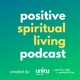 Positive Spiritual Living Podcast