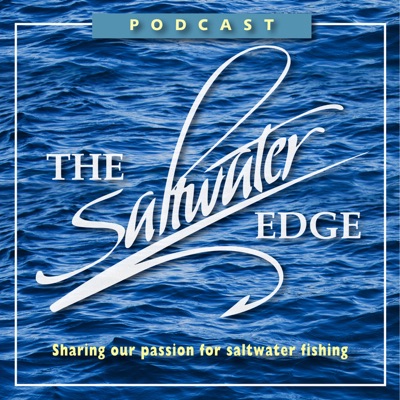Saltwater Edge Podcast - Sharing Our Passion For Saltwater Fishing Saltwater Edge Podcast - Sharing Our Passion For Saltwater Fishing