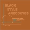 Black Style Anecdotes Podcast
