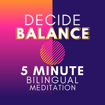 Decide Balance - 5 Minute Bilingual Meditation