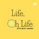 005 Life, Oh Life: Donna Lancaster - Deepening Into Life, Prayer And... Life Advice