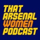 That Arsenal Women Podcast