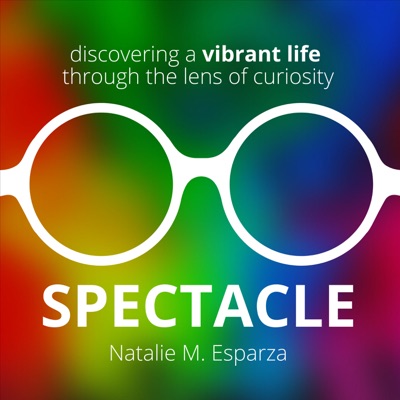 Spectacle: Discovering a Vibrant Life Through the Lens of Curiosity