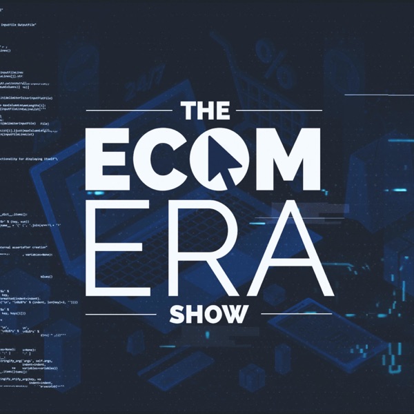 Ecom Era - #1 Dropshipping & Ecommerce Podcast Artwork