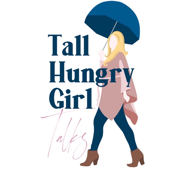 Tall Hungry Girl Talks