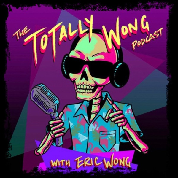 The Totally Wong Podcast